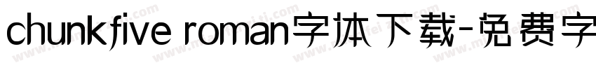 chunkfive roman字体下载字体转换